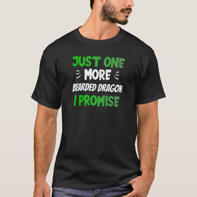 Camiseta Just One More Bearded Dragon I Promise Reptile (Frente)