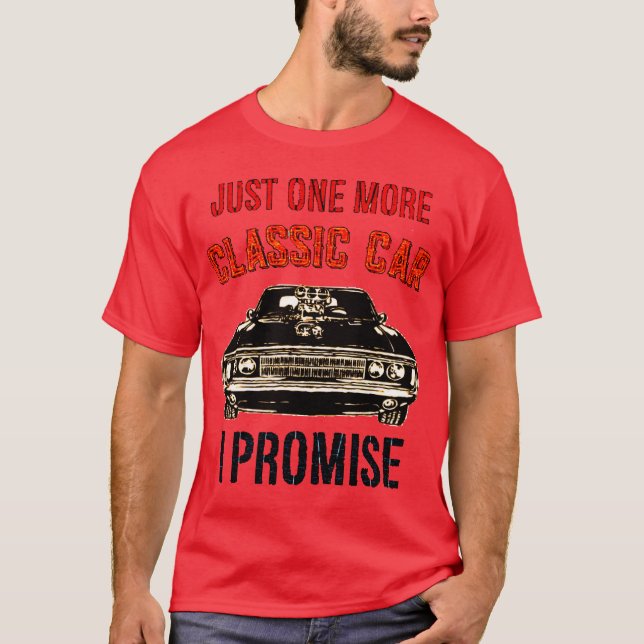 Camiseta JUST ONE MORE CLASSIC CAR I PROMISE family (Frente)