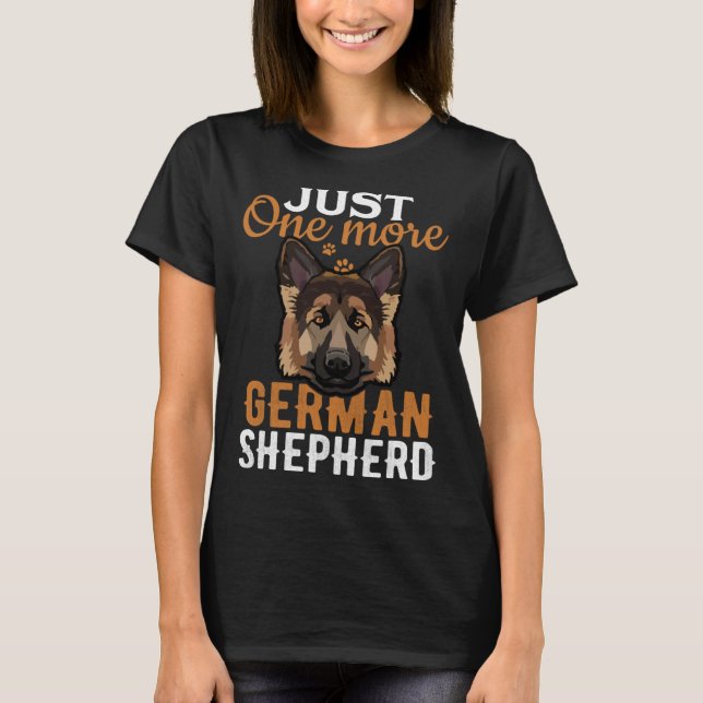 Camiseta Just one more German Shepherd i promise  dog (Frente)