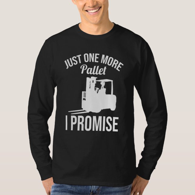 Camiseta Just One More Pallet Forklift Driver (Frente)