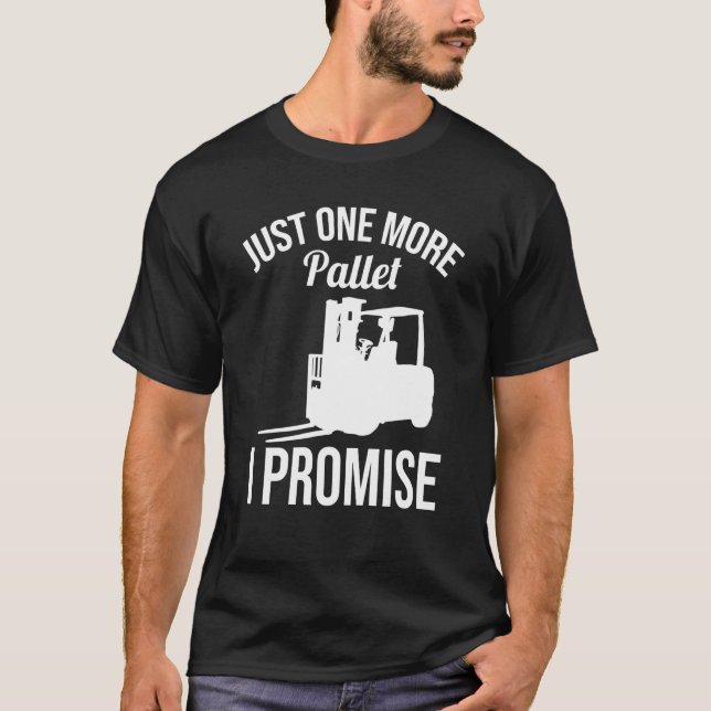 Camiseta Just One More Pallet Forklift Driver (Frente)