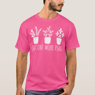Camiseta Just One More Plant Gardener Gardening For Gardene