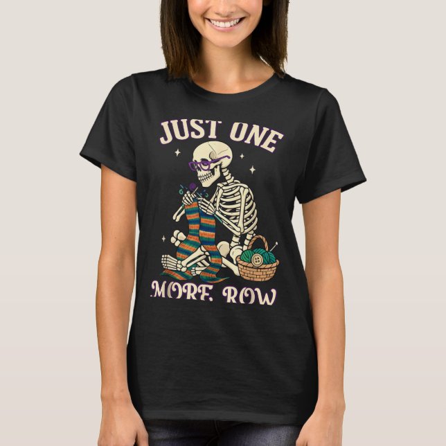 Camiseta Just One More Row Crochet Skeleton Crocheting Knit (Frente)