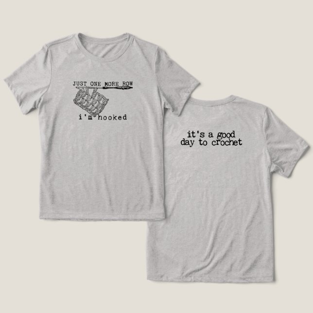 Camiseta Just One More Row I'm Hooked Crochet Hook and Yarn (Design Frente e Verso)
