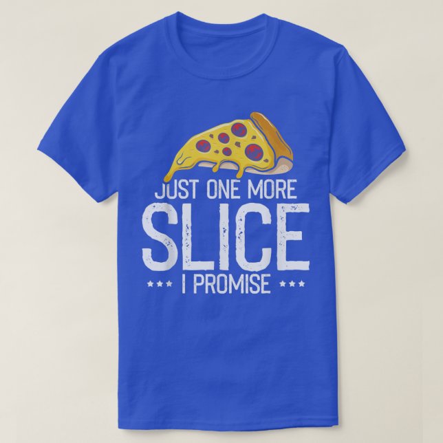 Camiseta Just one More Slice I Promise, Funny Pizza Fast Fo (Frente do Design)