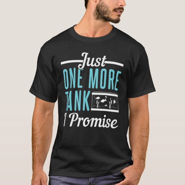 Camiseta Just One More Tank Fishkeeping  For Aquarium (Frente)