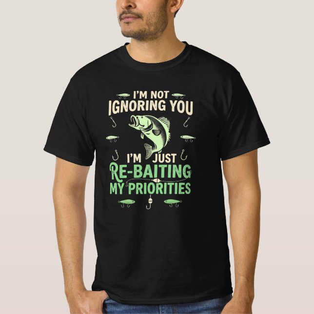 Camiseta Just Re-Baiting My Priorities Funny Fishing Dad   (Frente)