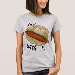 Camiseta Just Roll With It