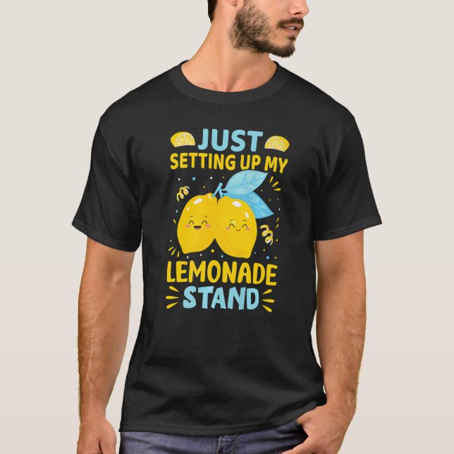 Camiseta Just Setting Up My Lemonade Stand   (Frente)