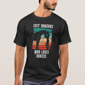 Camiseta Just someone who loves horses