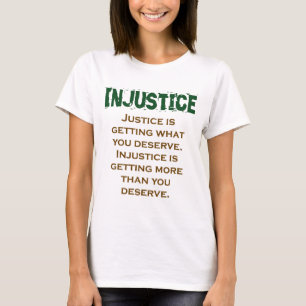 Camiseta Justiça Está Conseguindo O Que Você Merece - Injus