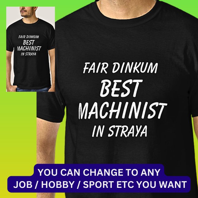 Camiseta Justo Dinkum MACHINISTA em Straya (Criador carregado)