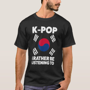 Camiseta k pop I preferencialmente a ouvir o pop K pop merc