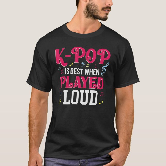 Camiseta K-Pop Is Best When Played Loud  Kpop Lover (Frente)