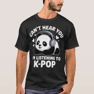Camiseta K-Pop Não Pode Ouvir Você ESTOU Ouvindo K-Pop