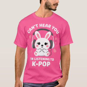 Camiseta K-Pop Não Posso Ouvir Você Estou Ouvindo Amante Do