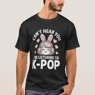 Camiseta K-Pop Não Posso Ouvir Você Estou Ouvindo Amante do