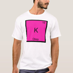 Camiseta K - Símbolo do Elemento Químico Okay Divertido Tab