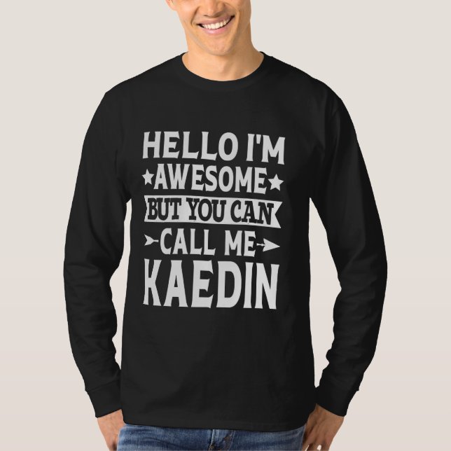 Camiseta Kaedin Engraçado Primeiro Nome Olá Sou Incrível Ch (Frente)