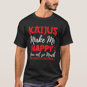 Camiseta Kaiju, monstro japonês Kaijus, me faz feliz