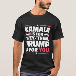 Camiseta Kamala é para eles Trump é para você