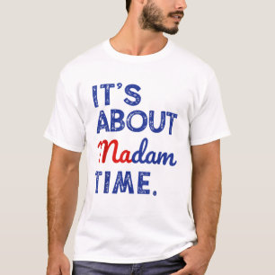 Camiseta Kamala Harris 2024 é sobre Madam Time