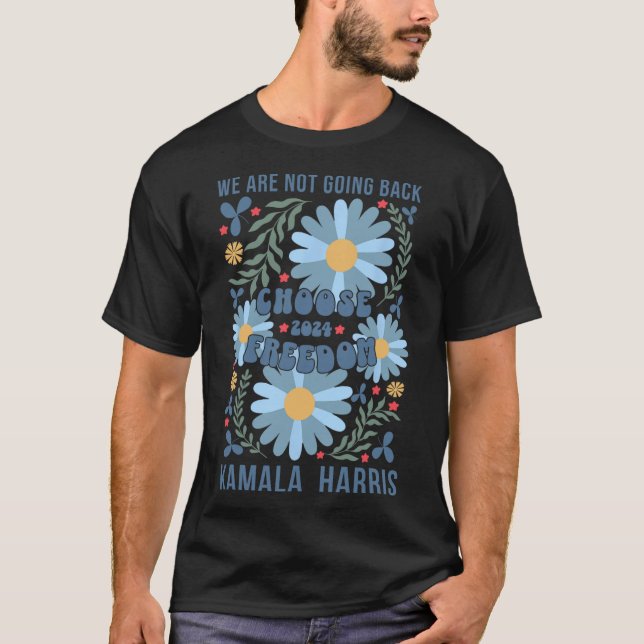 Camiseta Kamala Harris Escolhe Liberdade Que Não Vamos Volt (Frente)