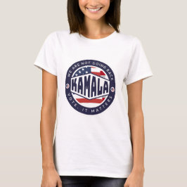 Camiseta Kamala Harris: Não vamos voltar