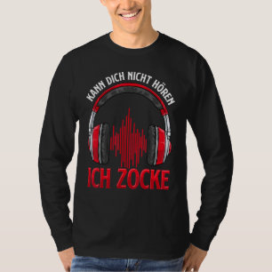 Camiseta Kann Dich Nicht Hören Ich Zocke I Gamer Headset