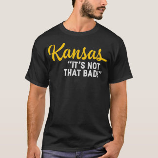 Camiseta Kansas Não É Tão Má Engraçada Que Subestima Estado