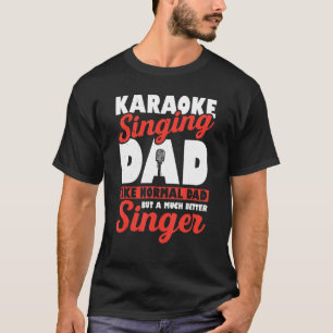 Camiseta Karaoke Cantando Pai Como Um Pai Normal Mas Muito