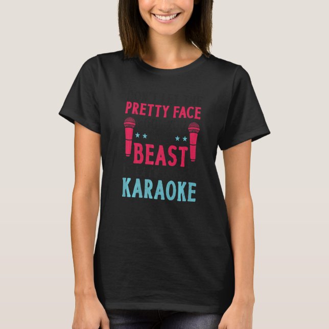 Camiseta Karaoke Singer Don't Let The Pretty Face Fool You  (Frente)