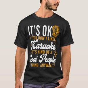 Camiseta Karaoke Singer, está tudo bem se você não gosta de