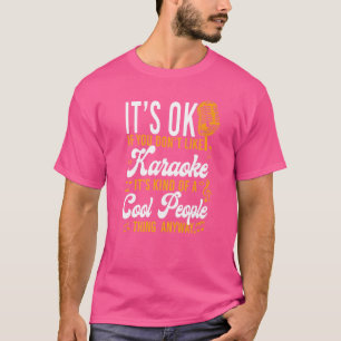 Camiseta Karaoke Singer, está tudo bem se você não gosta de