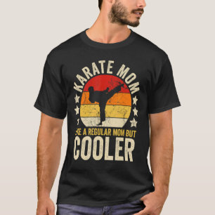 Camiseta Karate Mamãe Como Uma Mãe Comum Mas A Mãe Mais Fri
