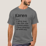 Camiseta KAREN Definição Nome Personalizado Funny Birthday<br><div class="desc">A legal e fofa trabalho de arte de definição "Karen" é um presente perfeito para qualquer mulher que você queira surpreender. Perfeito para si mesmo ou como presente para a sua garota favorita. Comprar o design agora!</div>