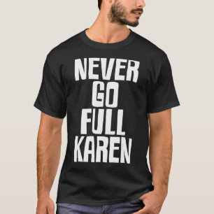 Camiseta Karen Meme Engraçado - Nunca Vá Cheio Karen