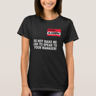 Camiseta Karen Não Me Faça Pedir para Chamar o Gerente Kare