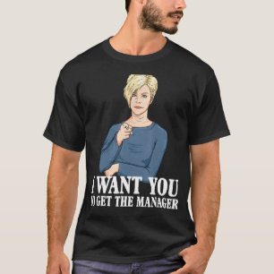 Camiseta Karen, Quero Que Traga O Gerente.