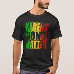 Camiseta Karens não importa Trendy Anti Karen Citação dizen
