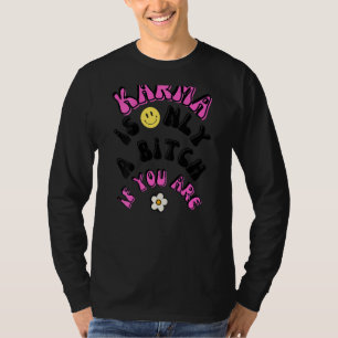 Camiseta Karma É Apenas Um B Se Você