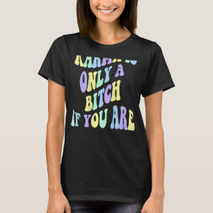 Camiseta Karma É Apenas Um B Se Você É Estético