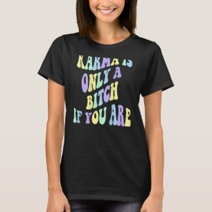 Camiseta Karma É Apenas Um B Se Você É Estético