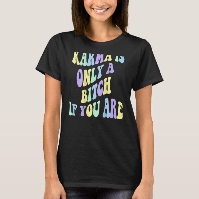 Camiseta Karma É Apenas Um B Se Você É Estético (Frente)