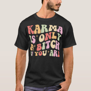 Camiseta Karma É Apenas Um Se Você Estilo Retroativo