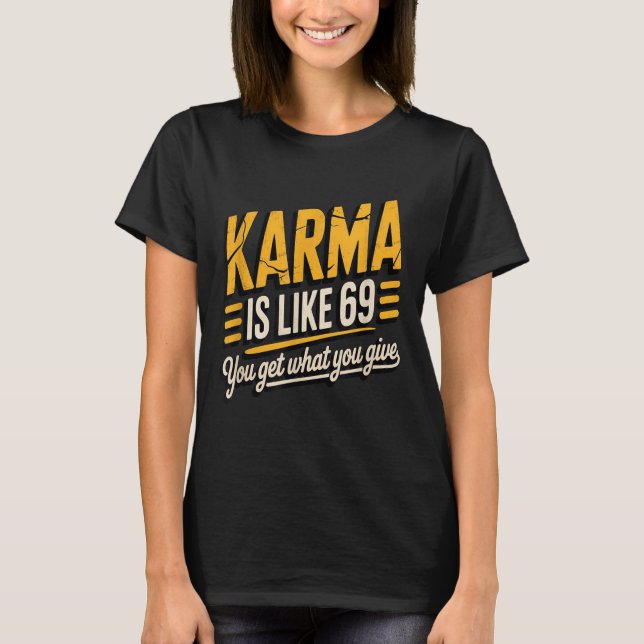 Camiseta Karma É Como 69 Engraçados Citando Presente Humoro (Frente)