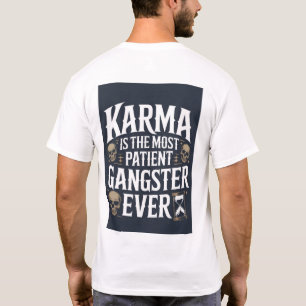 Camiseta Karma é o Gângster Mais Paciente de Todos Person
