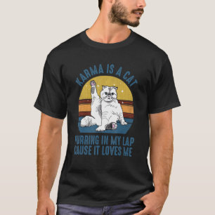 Camiseta Karma É Um Gato A Purgar No Meu Colar Porque Me Am