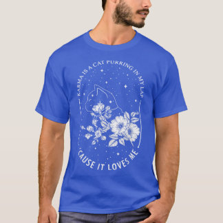 Camiseta Karma é um gato ronronando em meu colo porque ele