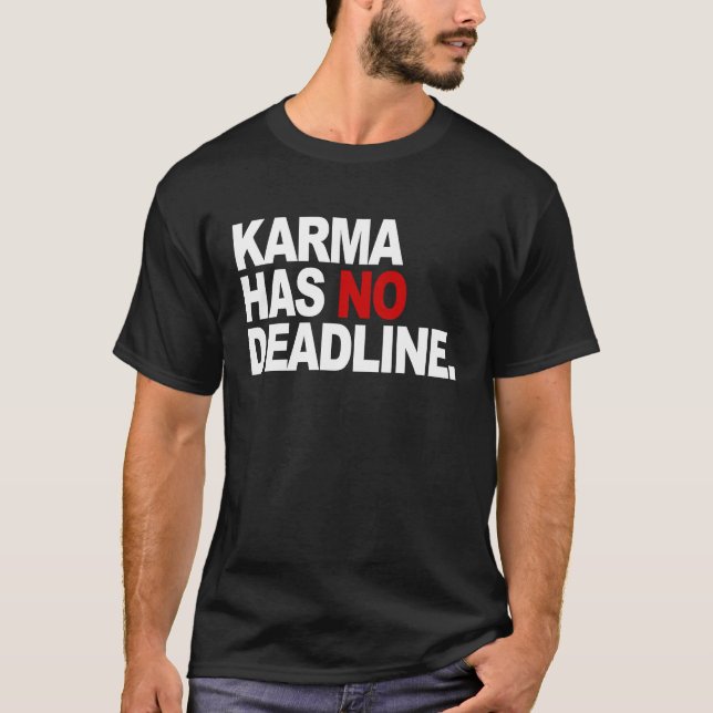Camiseta Karma Has No Deadline  Karma Saying (Frente)